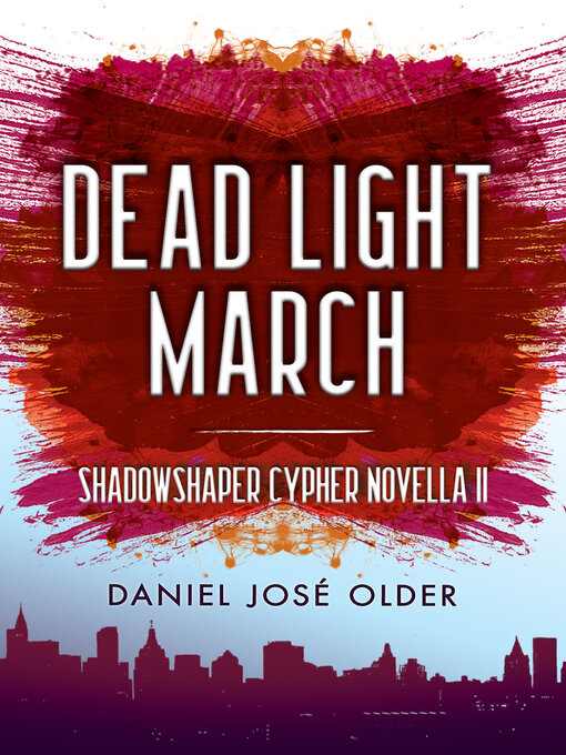 Title details for Dead Light March by Daniel José Older - Available